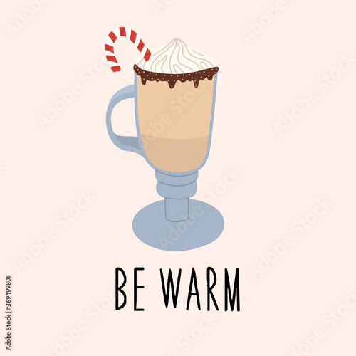 Cup of hot coffee with cream chocolate and candy. Autumn and winter collection. The inscription  be warm . Vector hand drawn illustration.