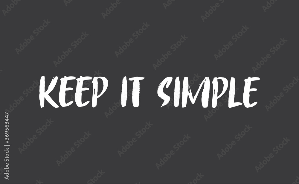 Keep it simple lettering. Calligraphy style inspirational quote. Graphic design typography element.