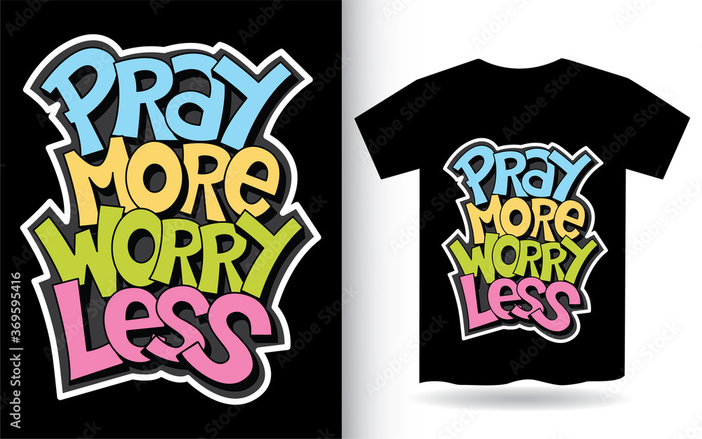 Pray more worry less hand lettering art for t shirt