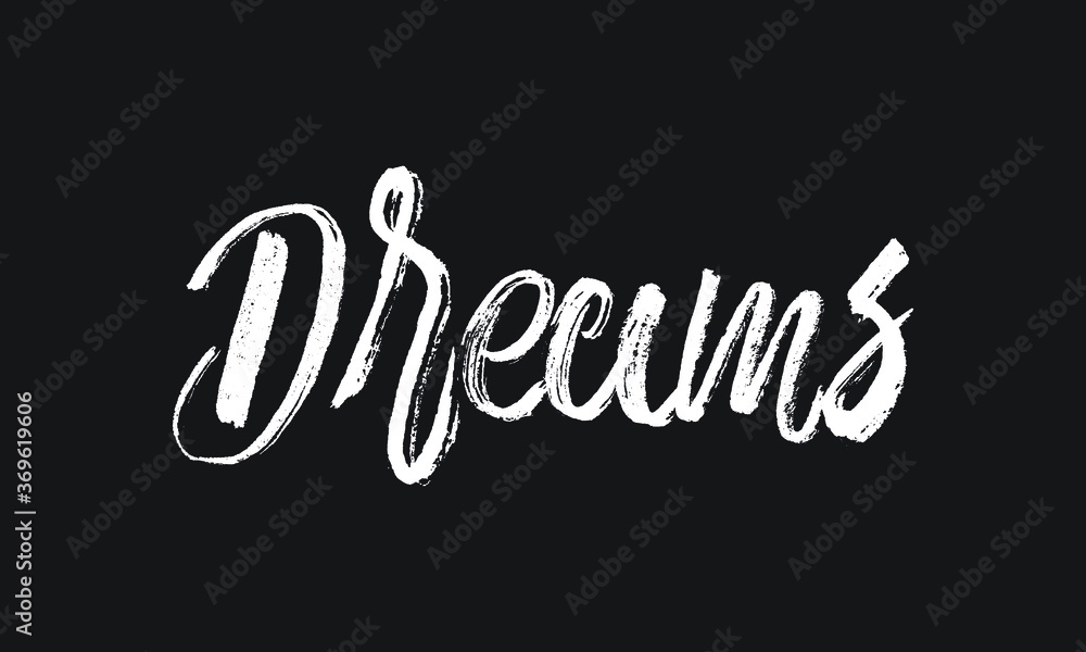 Dreams Chalk white text lettering retro typography and Calligraphy phrase isolated on the Black background