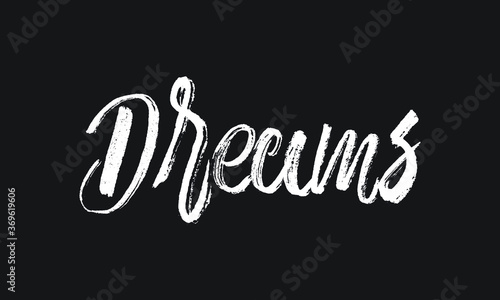 Dreams Chalk white text lettering retro typography and Calligraphy phrase isolated on the Black background