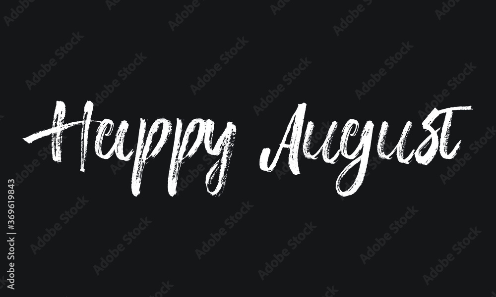 Happy August Chalk white text lettering retro typography and Calligraphy phrase isolated on the Black background 