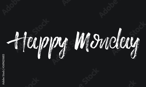 Happy Monday Chalk white text lettering retro typography and Calligraphy phrase isolated on the Black background