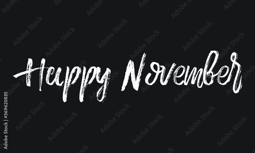 Happy November. Chalk white text lettering retro typography and Calligraphy phrase isolated on the Black background  