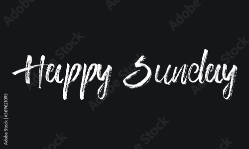 Happy Sunday Chalk white text lettering retro typography and Calligraphy phrase isolated on the Black background  