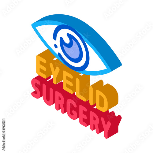 eyelid surgery icon vector. isometric eyelid surgery sign. color isolated symbol illustration