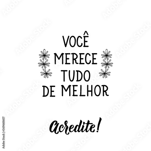 You deserve all the best, believe in Portuguese. Lettering. Ink illustration. Modern brush calligraphy.