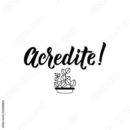 Believe in Portuguese. Lettering. Ink illustration. Modern brush calligraphy.