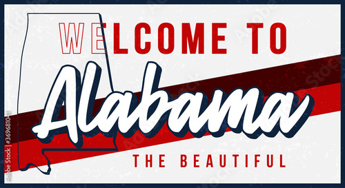 Welcome to alabama vintage rusty metal sign vector illustration. Vector state map in grunge style with Typography hand drawn lettering.