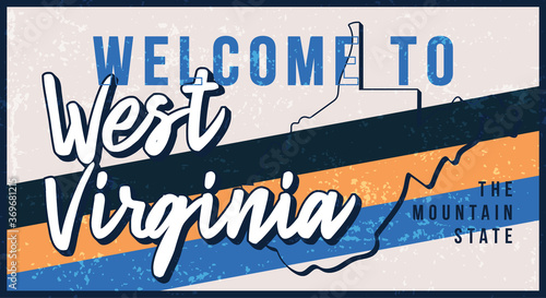Welcome to west virginia vintage rusty metal sign vector illustration. Vector state map in grunge style with Typography hand drawn lettering.