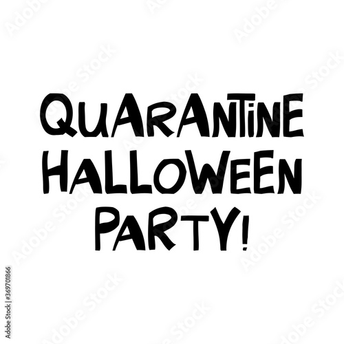 Quarantine Halloween party. Cute hand drawn lettering in modern scandinavian style. Isolated on white background. Vector stock illustration.