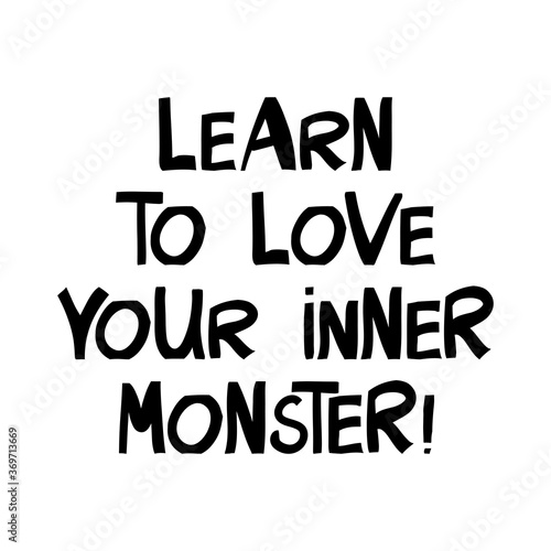 Learn to love your inner monster. Halloween quote. Cute hand drawn lettering in modern scandinavian style. Isolated on white background. Vector stock illustration.