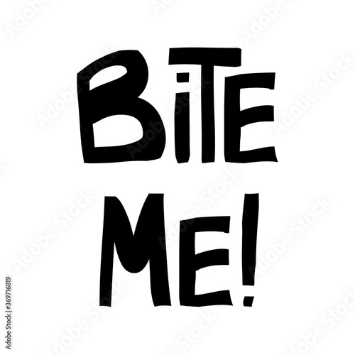 Bite me. Halloween quote. Cute hand drawn lettering in modern scandinavian style. Isolated on white background. Vector stock illustration.