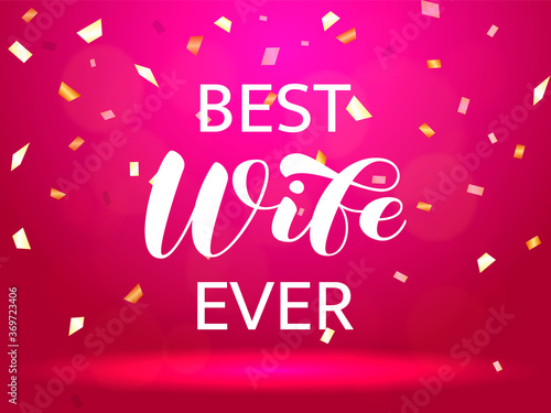 Best Wife ever brush lettering. Vector stock illustration for card or poster