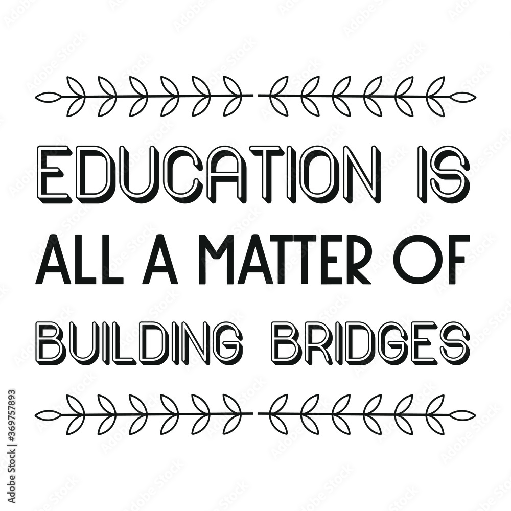 Education is all a matter of building bridges. Vector Quote