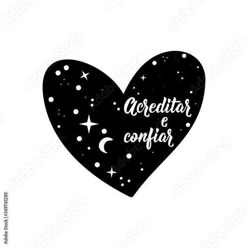 Believe and trust in Portuguese. Lettering. Ink illustration. Modern brush calligraphy.