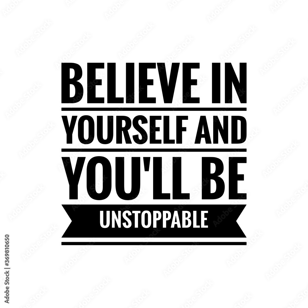 ''Believe in yourself'', ''unstoppable'' motivational quote sign vector