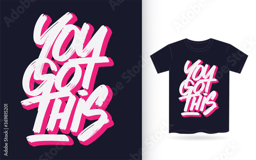 You got this hand lettering art for t shirt