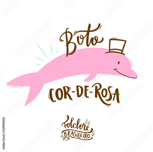Boto Cor-De-Rosa. Pink Button. Fantastic Creature of  Brazilian Folklore. Brazilian Portuguese Hand Lettering Calligraphy. Vector. Brazilian legends and tales.