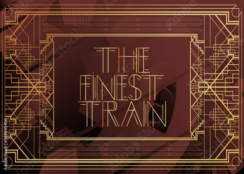 Art Deco The Finest Train text. Decorative greeting card, sign with vintage letters.