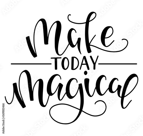 Make today magical - black text isolated on white background - vector stock illustration.