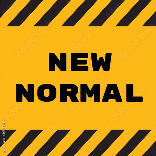 New normal lifestye concept.with wording new normal on black yellow caution sign. after the coronavirus or covid-19 causing the way of life of humans to change.