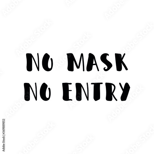 No mask no entry. Coronavirus. Quarantine activities letterings and Design elements. Ink illustration. t-shirt design.