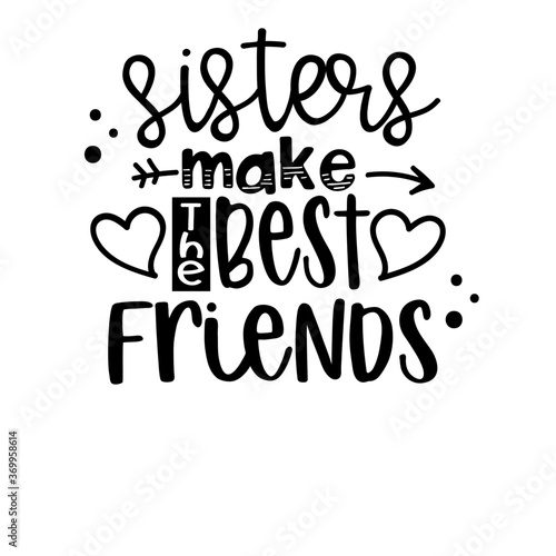 Sisters make the Best Friends
