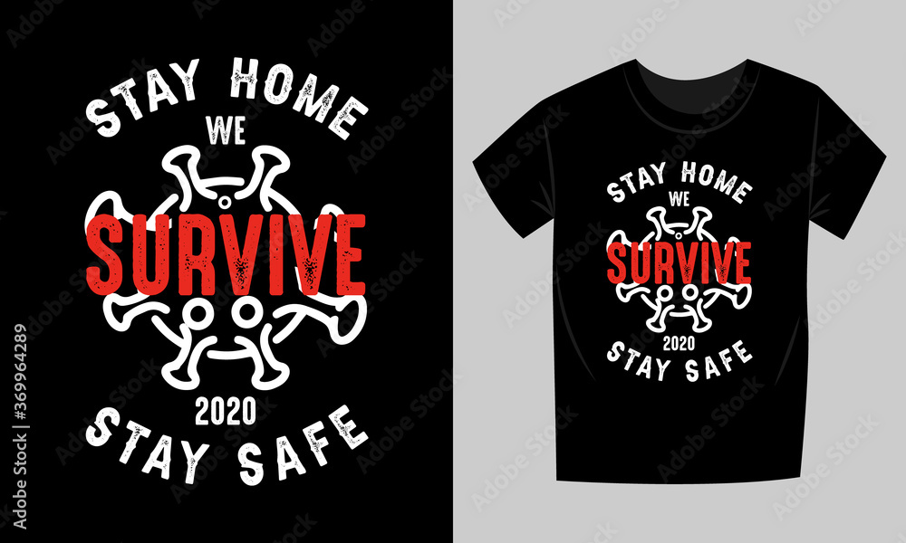 Stay home stay safe t-shirt vector design. Coronavirus t-design template for social and national awareness to safe from Coronavirus COVID-19. This T-Shirt for men, women, and child. We Survive  2020.