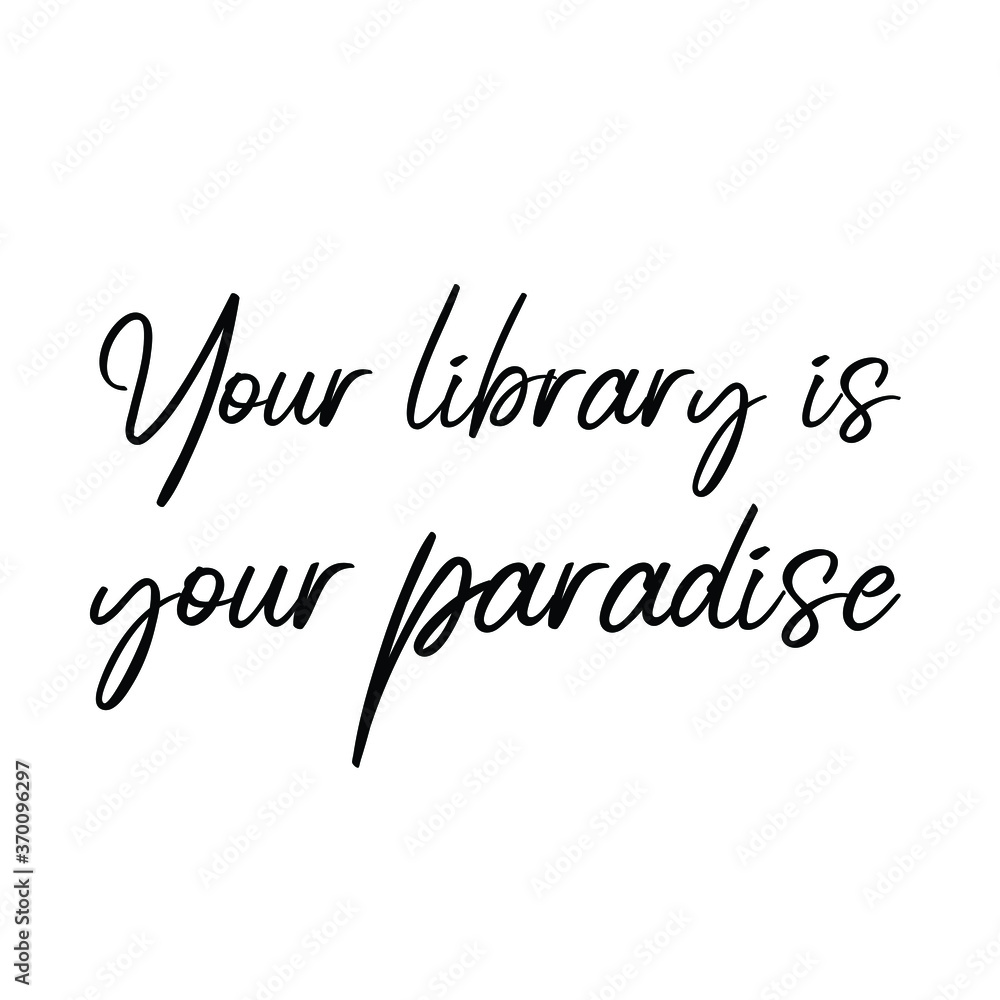  Your library is your paradise. Vector Quote