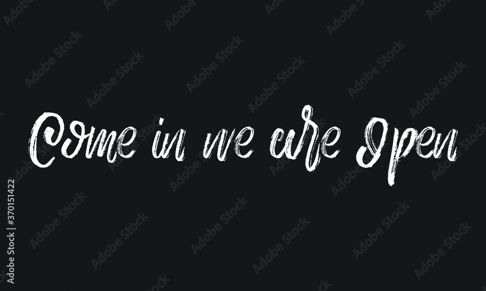 Come in we are Open Chalk white text lettering retro typography and Calligraphy phrase isolated on the Black background  