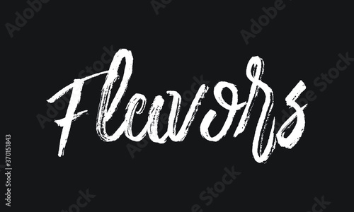 Flavors Chalk white text lettering retro typography and Calligraphy phrase isolated on the Black background 