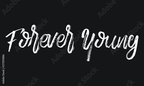Forever Young Chalk white text lettering retro typography and Calligraphy phrase isolated on the Black background 