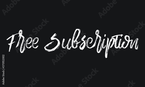 Free Subscription Chalk white text lettering retro typography and Calligraphy phrase isolated on the Black background  