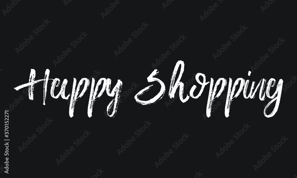 Happy Shopping Chalk white text lettering retro typography and Calligraphy phrase isolated on the Black background  
