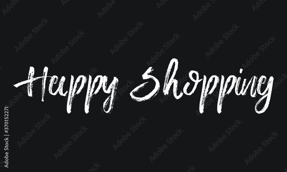 Happy Shopping Chalk white text lettering retro typography and Calligraphy phrase isolated on the Black background Happy Shopping Chalk white text lettering retro typography and Calligraphy phrase isolated on the Black background