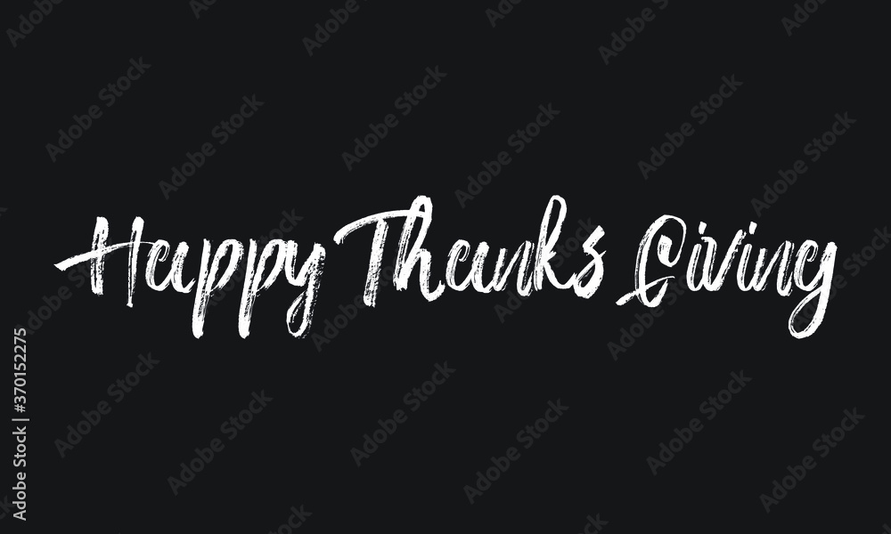 Happy Thanks Giving Chalk white text lettering retro typography and Calligraphy phrase isolated on the Black background  