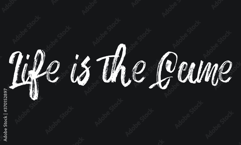 Life is the Game Chalk white text lettering retro typography and Calligraphy phrase isolated on the Black background Life is the Game Chalk white text lettering retro typography and Calligraphy phrase isolated on the Black background