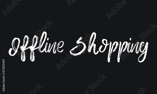 Offline Shopping Chalk white text lettering retro typography and Calligraphy phrase isolated on the Black background
