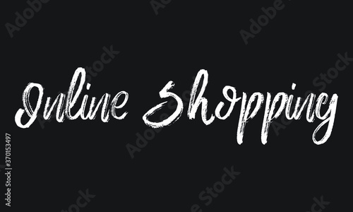 Online Shopping Chalk white text lettering retro typography and Calligraphy phrase isolated on the Black background