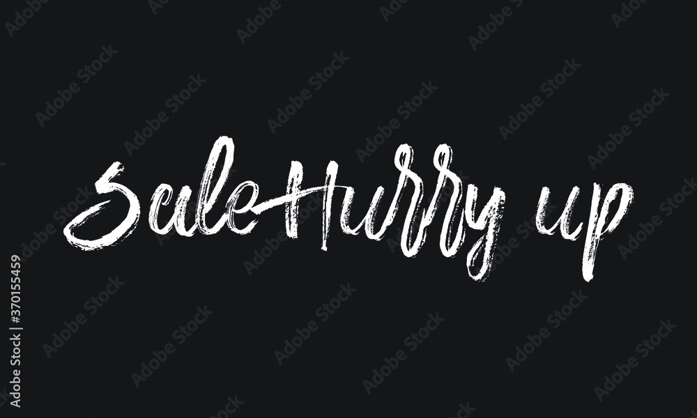 Sale Hurry up Chalk white text lettering retro typography and Calligraphy phrase isolated on the Black background