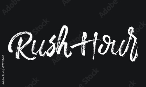 Rush Hour Chalk white text lettering retro typography and Calligraphy phrase isolated on the Black background