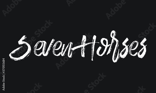Seven Horses, Chalk white text lettering retro typography and Calligraphy phrase isolated on the Black background 
