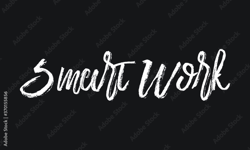 Smart Work Chalk white text lettering retro typography and Calligraphy phrase isolated on the Black background 