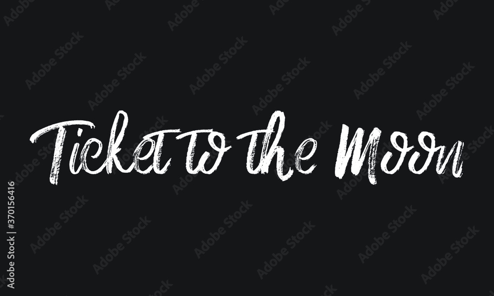 Ticket to the Moon Chalk white text lettering retro typography and Calligraphy phrase isolated on the Black background