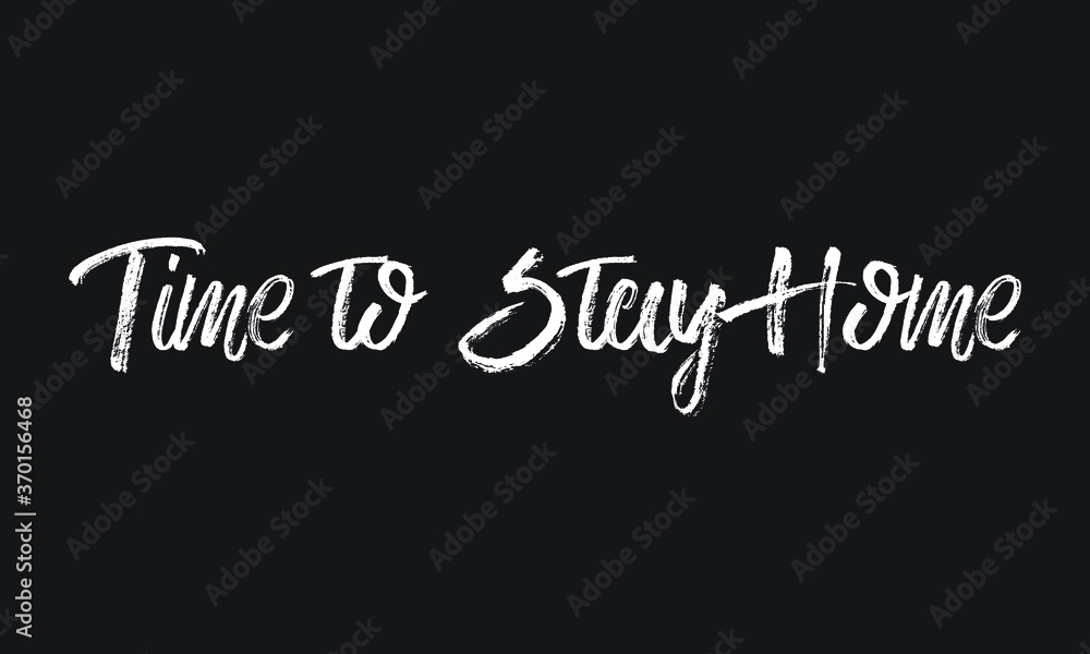 time to Stay Home Chalk white text lettering retro typography and Calligraphy phrase isolated on the Black background time to Stay Home Chalk white text lettering retro typography and Calligraphy phrase isolated on the Black background