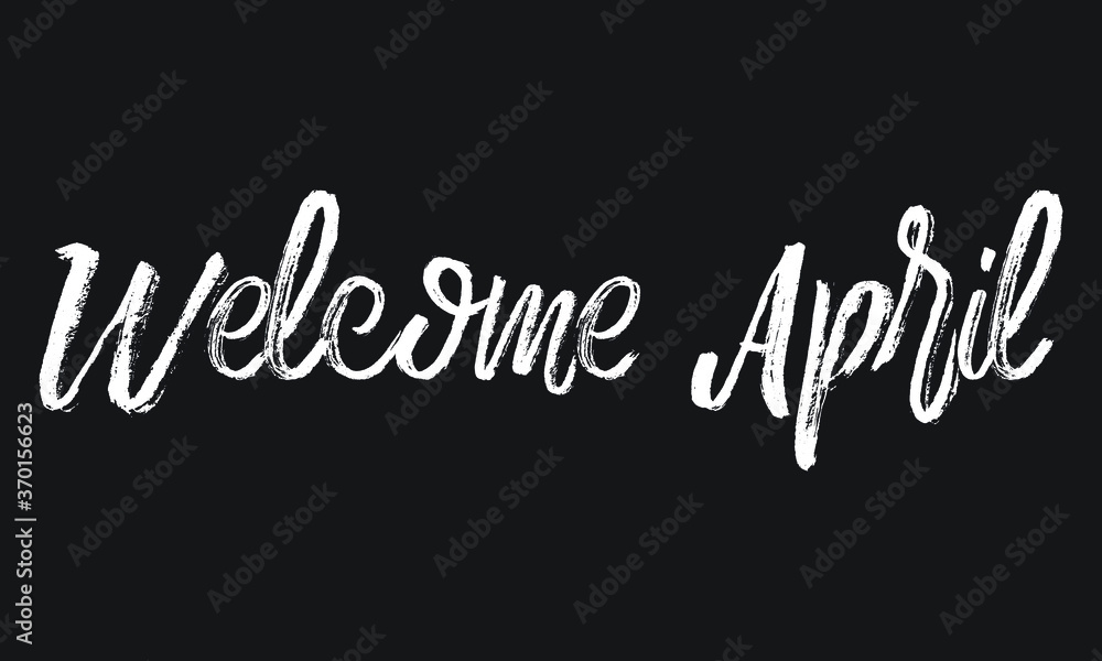 Welcome April Chalk white text lettering retro typography and Calligraphy phrase isolated on the Black background