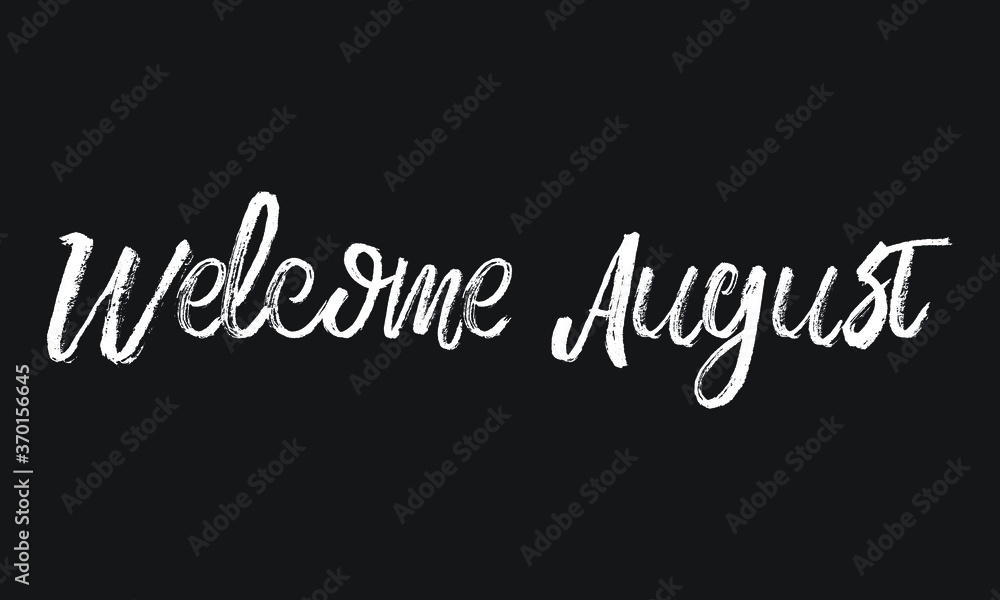 Welcome August Chalk white text lettering retro typography and Calligraphy phrase isolated on the Black background