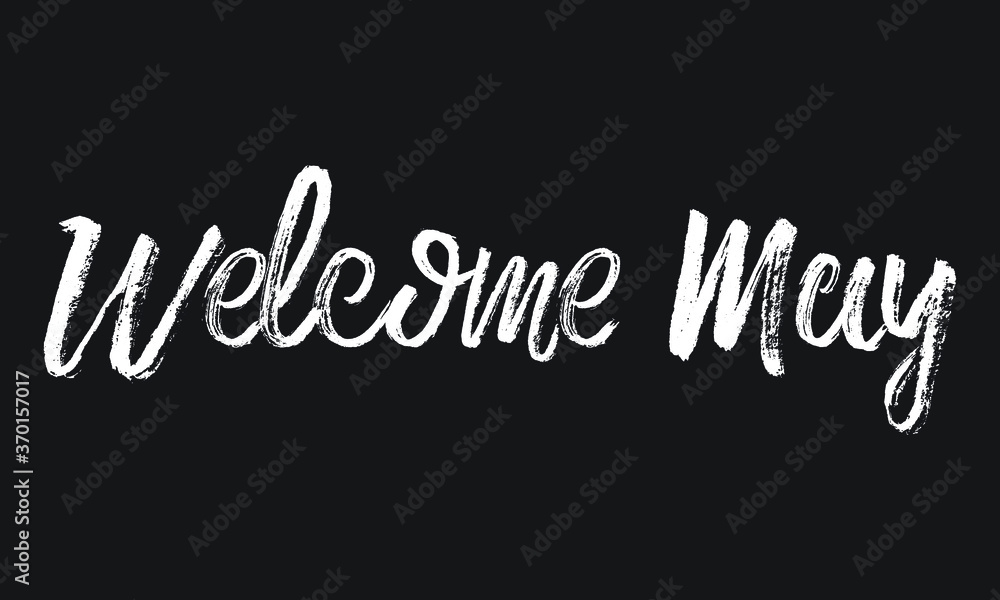 Welcome May Chalk white text lettering retro typography and Calligraphy phrase isolated on the Black background   