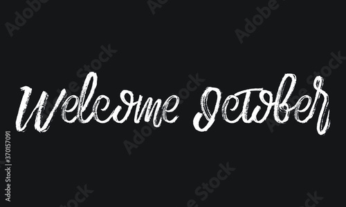 Welcome October Chalk white text lettering retro typography and Calligraphy phrase isolated on the Black background  